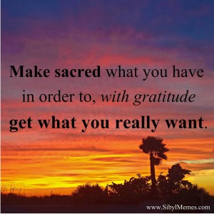 Make sacred what you have